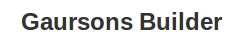 Gaursons Builder
